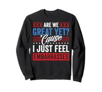 Are We Great Yet Embarrassed Anti Trump Political Funny USA Felpa
