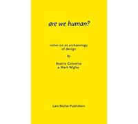 Beatriz Colomina Mark Wigley Are We Human? (Tascabile)