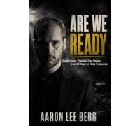 Are We Ready: Darkly Funny, Painfully True Stories from 30 Years in Video Production