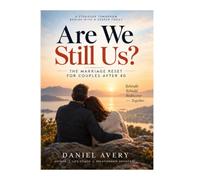 Are We Still Us?: The Marriage Reset for Couples After 40