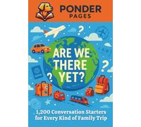 Are We There Yet?: 1,200 Conversation Starters for Every Kind of Family Trip