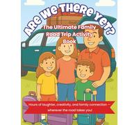 Are We There Yet? The Ultimate Family Road Trip Activity Book: Games, Coloring, and Screen-Free Fun to Keep Kids Entertained on Long Car Rides