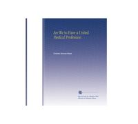 Are We to Have a United Medical Profession
