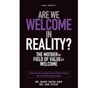 Are We Welcome In Reality? The Mother = The Field of Value = Welcome: There Are No Strangers in the Field of Value - We Are All Already Friends