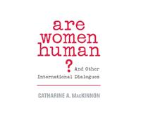 Are Women Human?: And Other International Dialogues