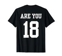 are you 18 design diciottesimo compleanno uomo donna Maglietta