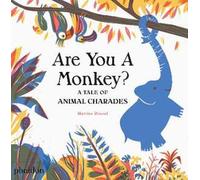 Are you a monkey? A tale of animal charades. Ediz. a colori