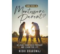 Are You A Montessori Parent?: Helping Your Child Prepare And Learn For Life