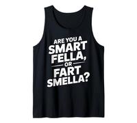 Are You a Smart Fella, or Fart Smella - Citazione Umoristica Divertente Canotta