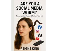 Are You a Social Media Worm?: Recognize the Signs and Reclaim Your Life