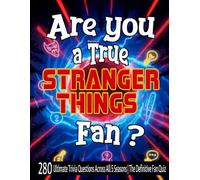 Are You a True Stranger Things Fan?: 280 Ultimate Trivia Questions Across All 5 Seasons | The Definitive Fan Quiz