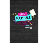 Are you an Active P.A.R.E.N.T?: Transforming "Parent" From a Noun to a Verb