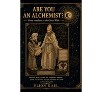 ARE YOU AN ALCHEMIST? From Ritual Practice to the Great Work