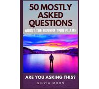 Are You Asking this?: 50 MOSTLY ASKED QUESTIONS ABOUT THE RUNNER TWIN FLAME