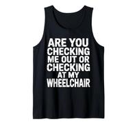 Are You Checking Me out Or Checking At My Wheelchair - Canotta