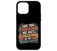 Are You Checking Me Out Or Checking At My Wheelchair |- Custodia per iPhone 12 Pro Max