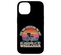 Are You Checking Me Out Or Checking At My Wheelchair - Custodia per iPhone 14