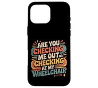 Are You Checking Me Out Or Checking At My Wheelchair |- Custodia per iPhone 16 Pro Max