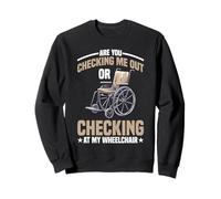 Are You Checking Me Out Or Checking At My Wheelchair - Felpa