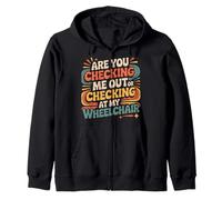 Are You Checking Me out Or Checking At My Wheelchair |- Felpa con Cappuccio