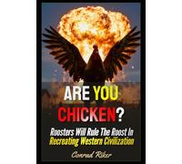 Are You Chicken?: Roosters Will Rule The Roost In Recreating Western Civilization