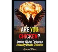 Are You Chicken?: Roosters Will Rule The Roost In Recreating Western Civilization