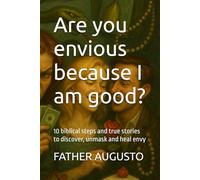Are you envious because I am good?: 10 biblical steps and true stories to discover, unmask and heal envy