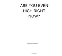 Are You Even High Right Now?: A Psychological Experiment