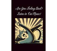 Are You Feeling Bad? Listen to Cat Music!: Motivation Notebook, Lined Notebook, Daily Planner, Undated Planner, To-Do List Notebook, Notebook for Notes,