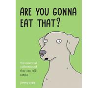 Are You Gonna Eat That?: The Essential Collection of They Can Talk Comics