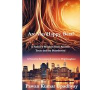 Are You Happy, Beta?: A Father's Wisdom from Ancient Texts and the Boardroom