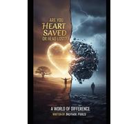 Are You Heart Saved Or Head Lost? A World Of Difference