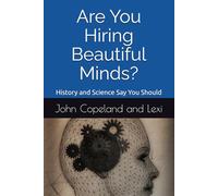 Are You Hiring Beautiful Minds?: History and Science Say You Should