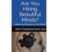 Are You Hiring Beautiful Minds?: History and Science Say You Should