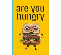 Are You Hungry: A Funny Food Lover’s Notebook Journal - Great Gift for Journaling, Notes, and Creative Writing