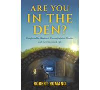 Are You In the Den?: Comfortable Shadows, Uncomfortable Truths, and the Examined Life