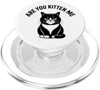 Are You Kitten Me Funny Grump Cat Sarcastico Gioco di parole PopSockets PopGrip per MagSafe