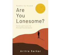 Are You Lonesome? Stories and Lessons for Personal Transformation