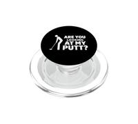 Are You Looking At My Putt Golf for Men Women Golfer Player PopSockets PopGrip per MagSafe