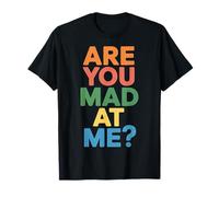 Are You Mad At Me Umore Sarcastico Imbarazzante |- Maglietta