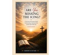 ARE YOU MISSING THE ICING?: A Practical and Scripture-Based Understanding of Spiritual Gifts and the Spirit-Filled Life