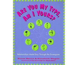 Are You My Type, Am I Yours? : Relationships Made Easy Through The Enneagram by Elizabeth Wagele (1995-09-15)