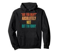 Are You Okay Absolutely Not But I'm Funny Introverso Felpa con Cappuccio