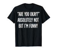 Are You Okay Absolutely Not But I'm Funny Introverso Maglietta