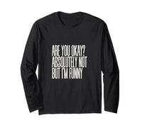 Are You Okay Absolutely Not But I'm Funny Sarcastic Citazione Maglia a Manica