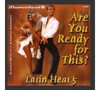 Are You Ready For This? - Latin Heat 5 - Dancebeat 8