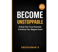 ARE YOU READY TO BECOME UNSTOPPABLE?: Break Your Limits. Take Control. Achieve What Others Only Dream Of.