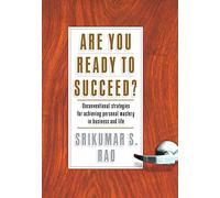 Are You Ready to Succeed?: Unconventional Strategies for Achieving Personal Mastery in Business and Life