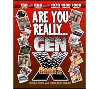 ARE YOU REALLY... GEN-X? Book 2: Let's get more Quizzical about the 1970s, 1980s and 1990s