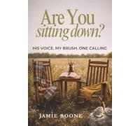 Are You Sitting Down?: His Voice. My Brush. One Calling.